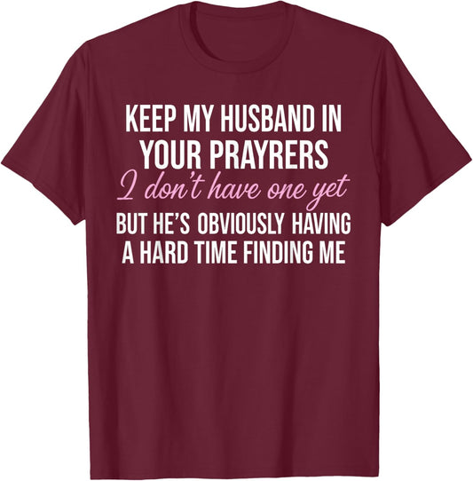 Cool Single Shirt Women, Keep My Husband in Your Prayers T-Shirt - T-Shirt | Maroon