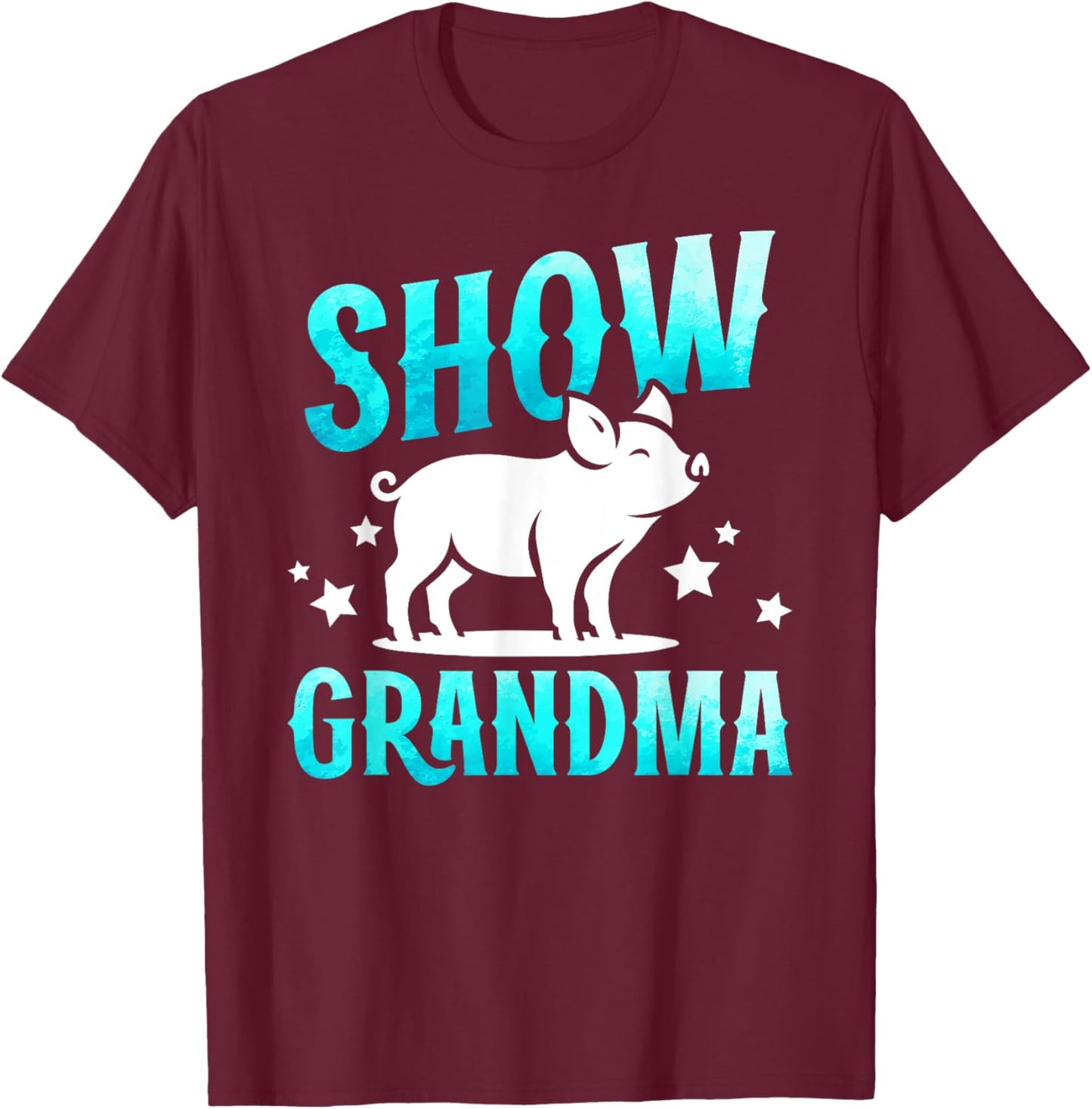 Pig Show Grandma Best Pig Show Grandmother T-Shirt - T-Shirt | Maroon