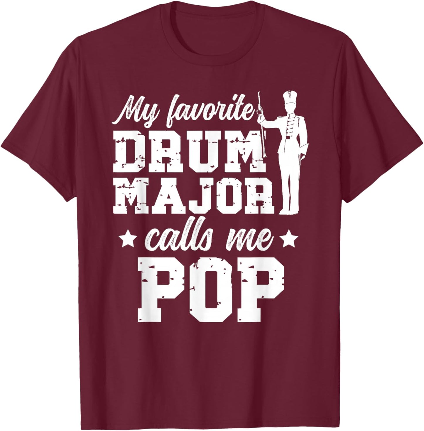 My Favorite Drum Major Pop Grandpa Pop of A Drum Major T-Shirt - T-Shirt | Maroon