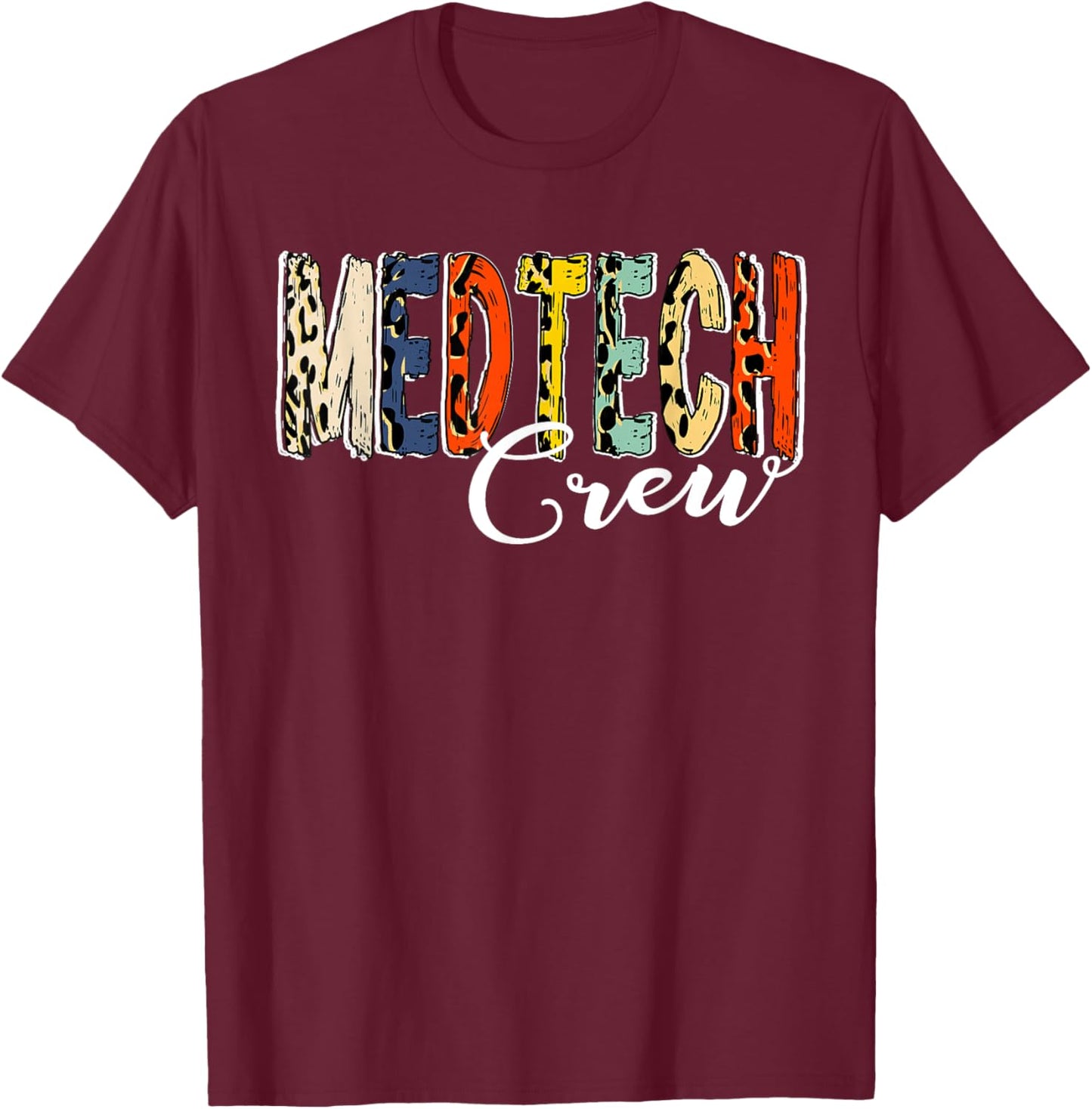 MedTech Crew T- Medical Technology Crew T Matching Clinic Cr T-Shirt - T-Shirt | Maroon