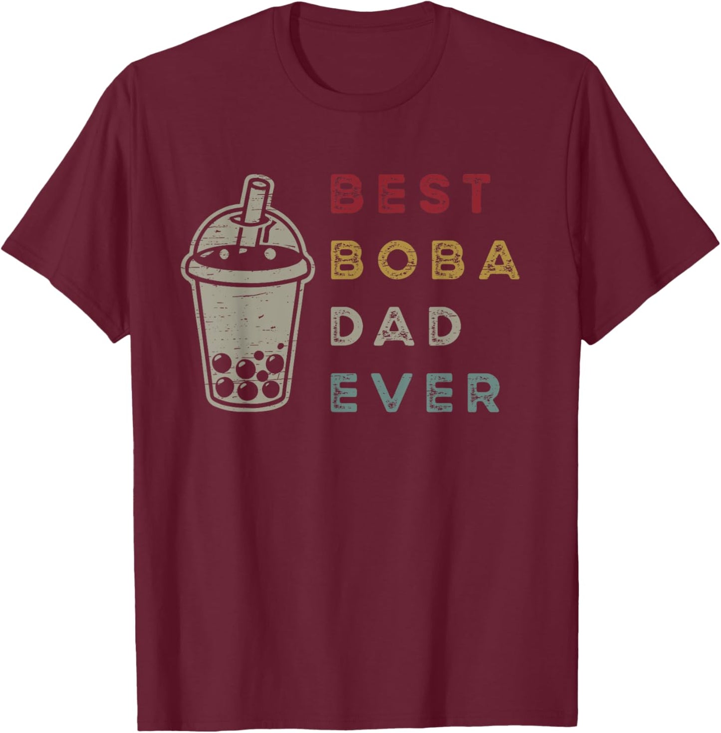Best Boba Dad Ever Bubble Tea Kawaii Boba Tea T-Shirt - T-Shirt | Maroon