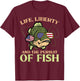 4th July Life Liberty Pursuit Fish Funny Fishing Patriot Men T-Shirt - T-Shirt | Maroon