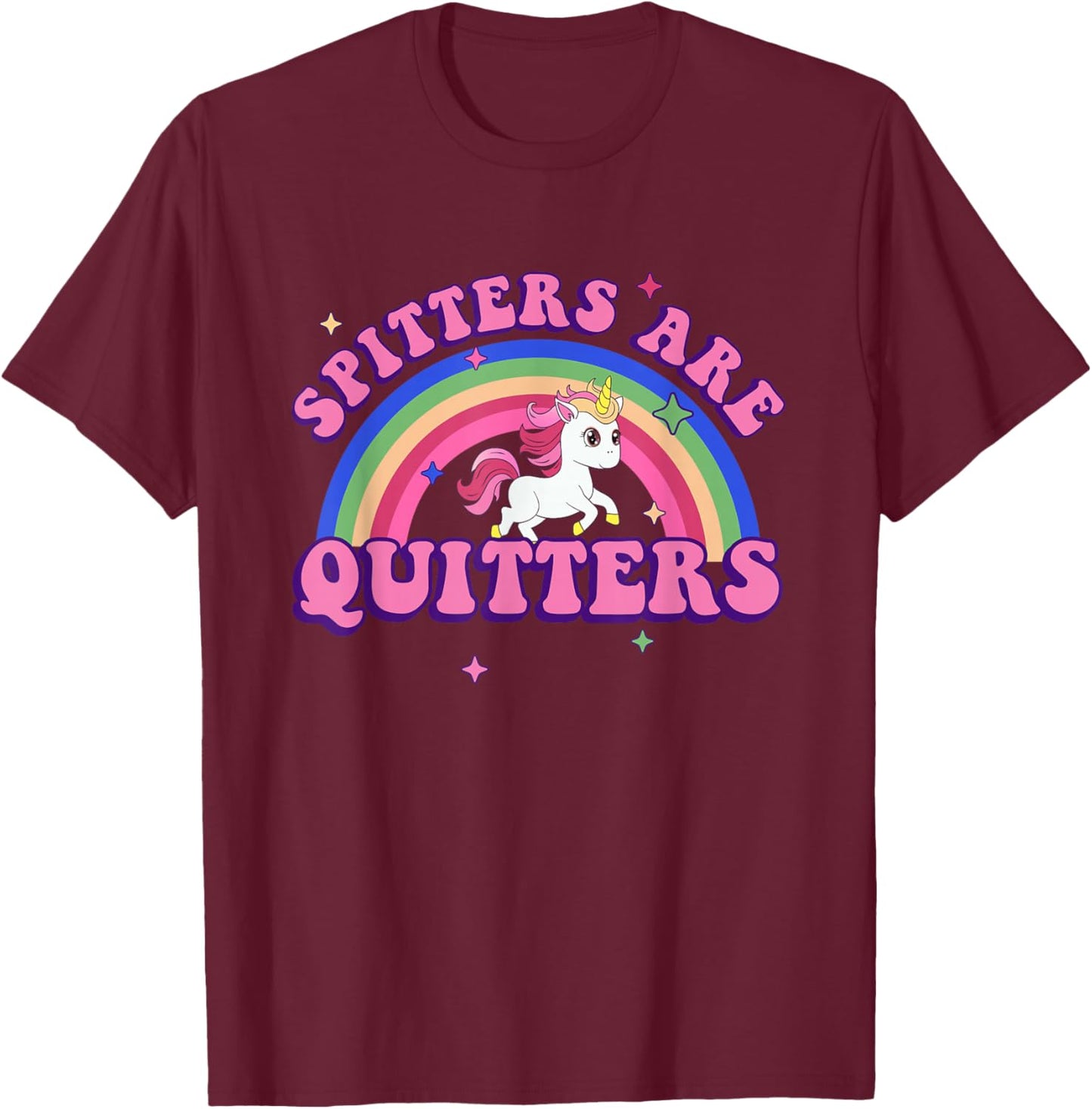 Spitters are Quitters Funny Humor T-Shirt - T-Shirt | Maroon