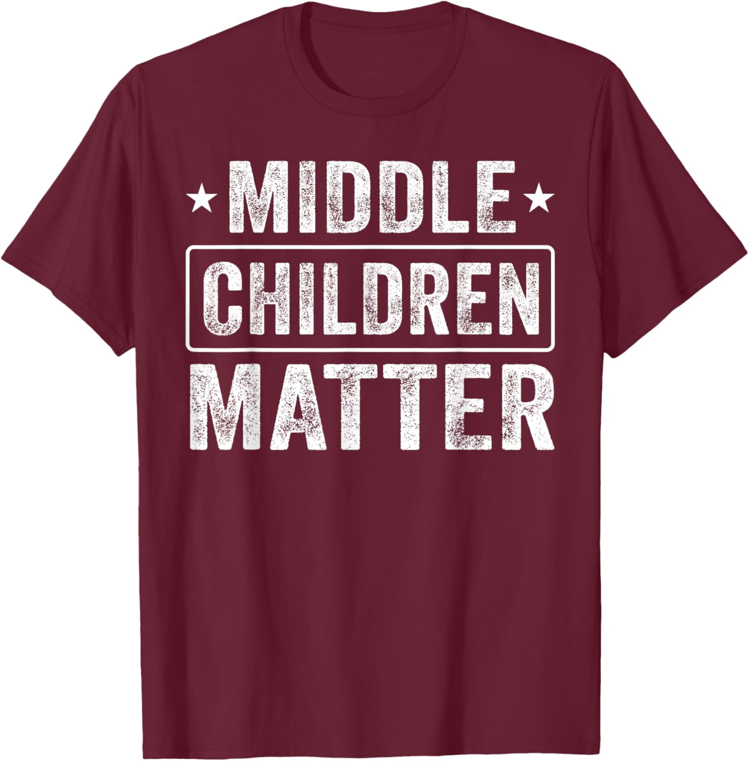 Middle Children Matter Kids Men Women Family T-Shirt - T-Shirt | Maroon