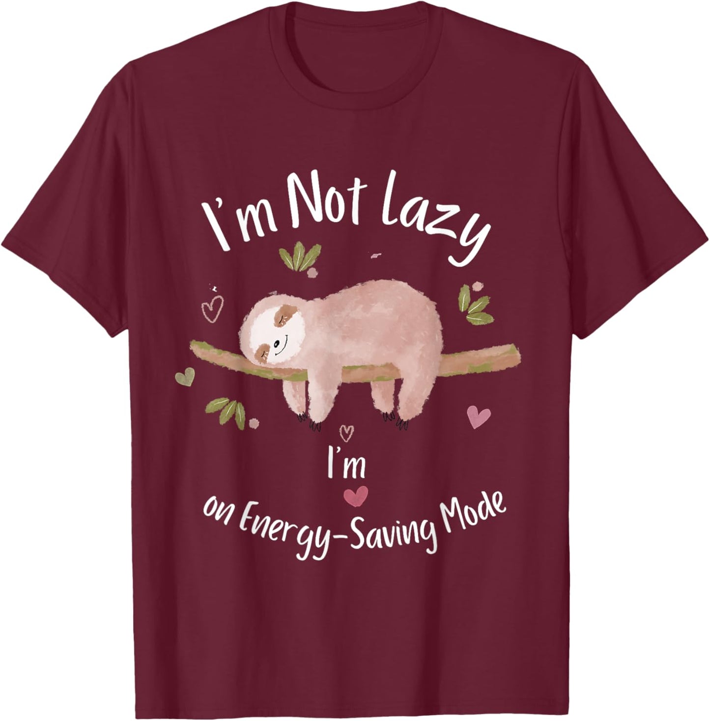 I'm Not Lazy, I'm on Energy-Saving Mode Sleeping Sloth T-Shirt - T-Shirt | Maroon