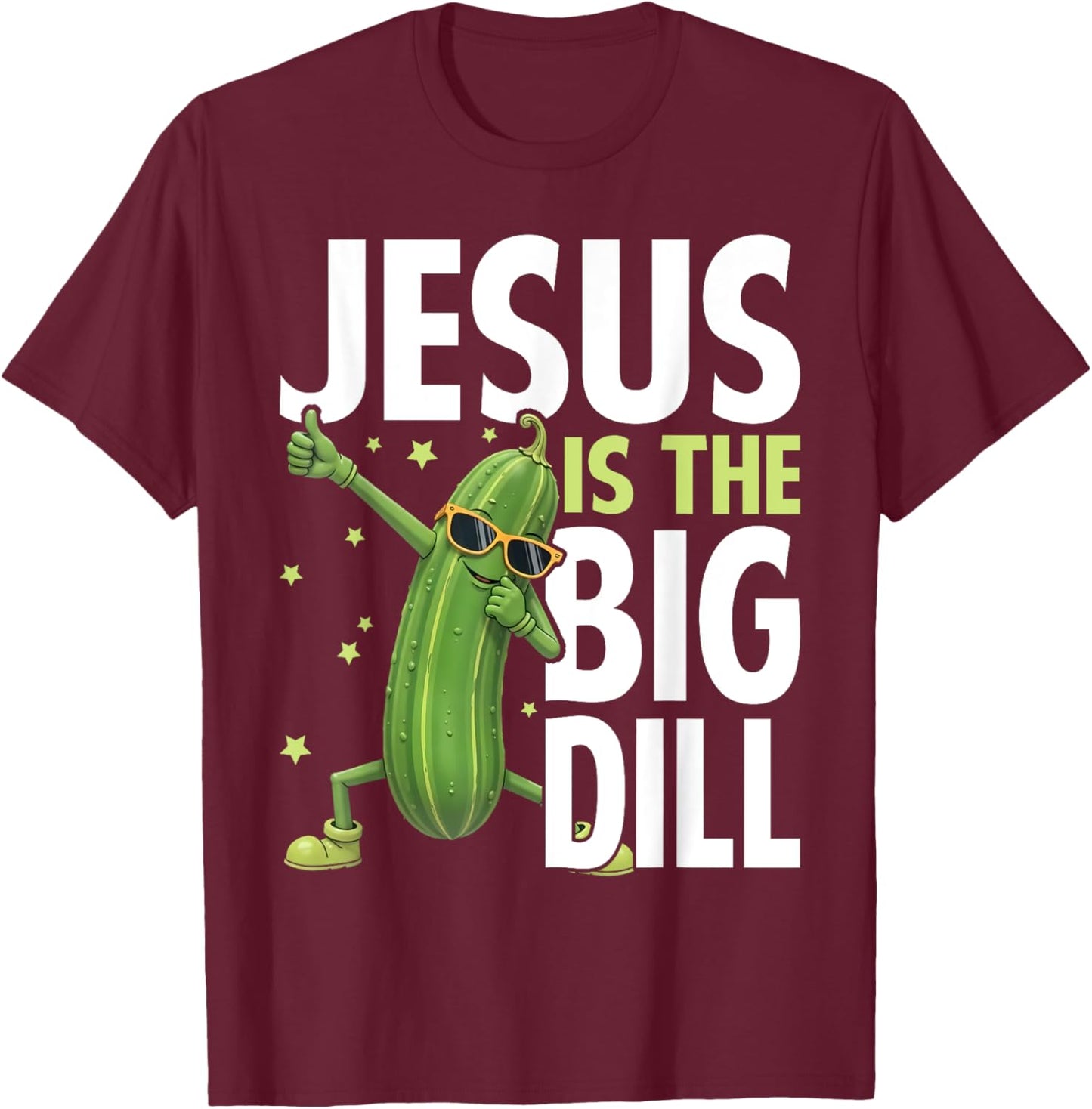 Jesus Is the Big Dill Cucumber Funny Pickle Lover T-Shirt - T-Shirt | Maroon