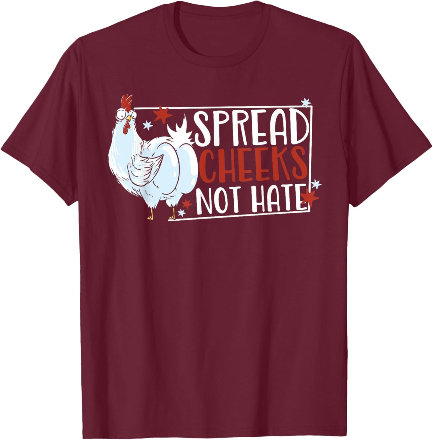 Spread Cheeks Not Hate T-Shirt - T-Shirt | Maroon
