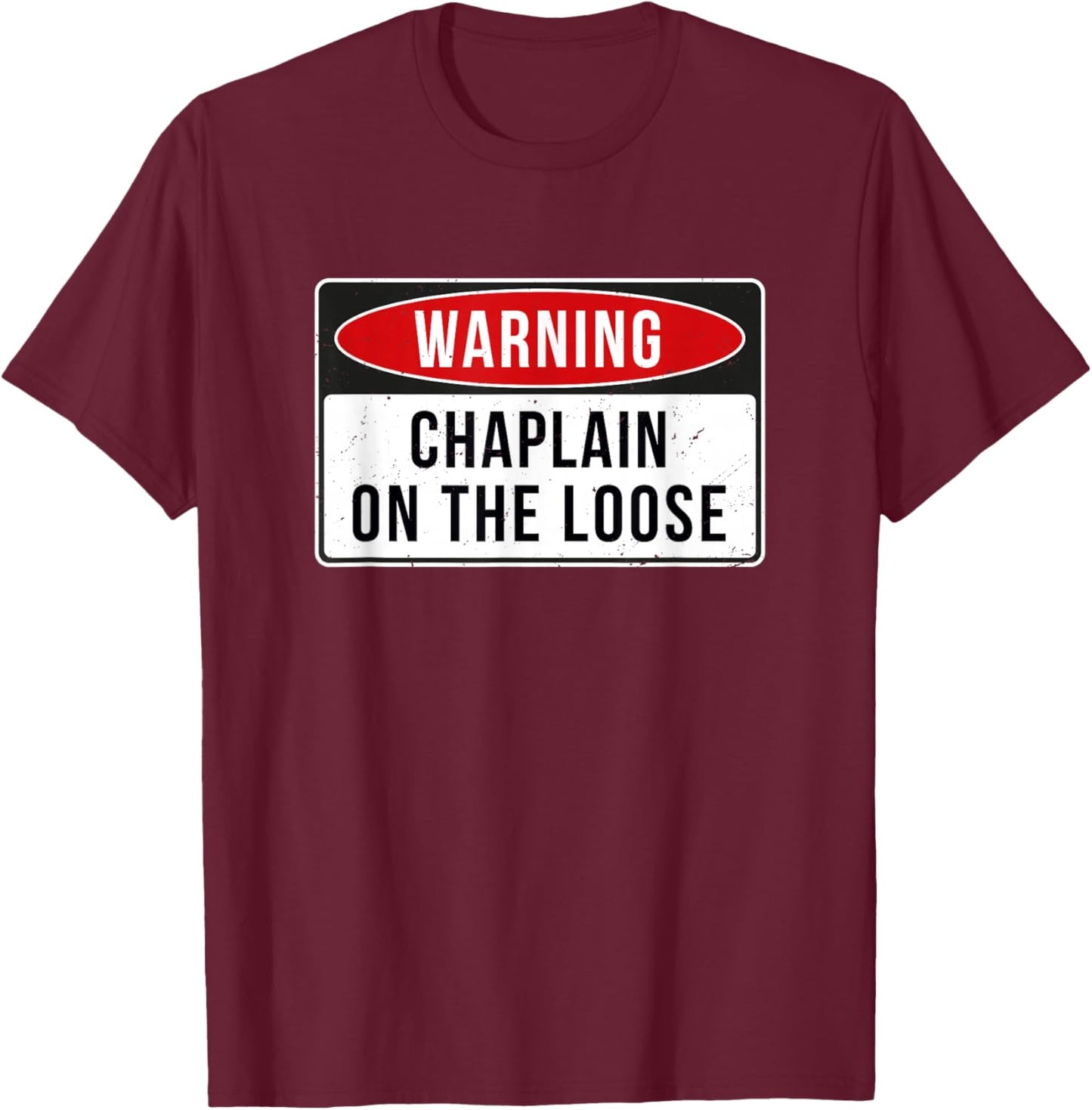 Warning Sign - Chaplain On The Loose Funny Job Quote T-Shirt - T-Shirt | Maroon