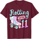 Rolling Into 11 Roller Skates Skater Girl 11th Birthday T-Shirt - T-Shirt | Maroon