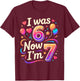 7th Birthday Boys Girls I was 6 Now I'm 7 Birthday T-Shirt - T-Shirt | Maroon