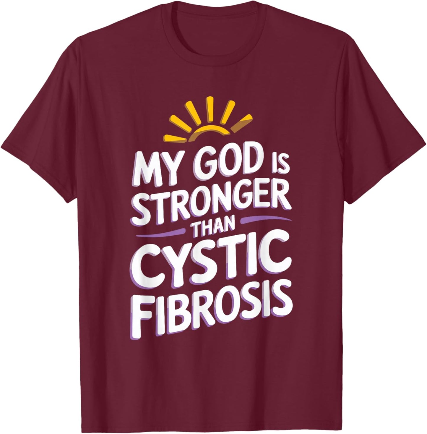 My God Is Stronger Than Cystic Fibrosis T-Shirt - T-Shirt | Maroon