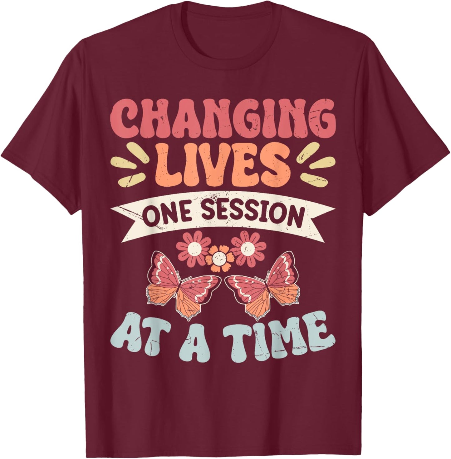 Changing Lives One Session At A Time T-Shirt - T-Shirt | Maroon