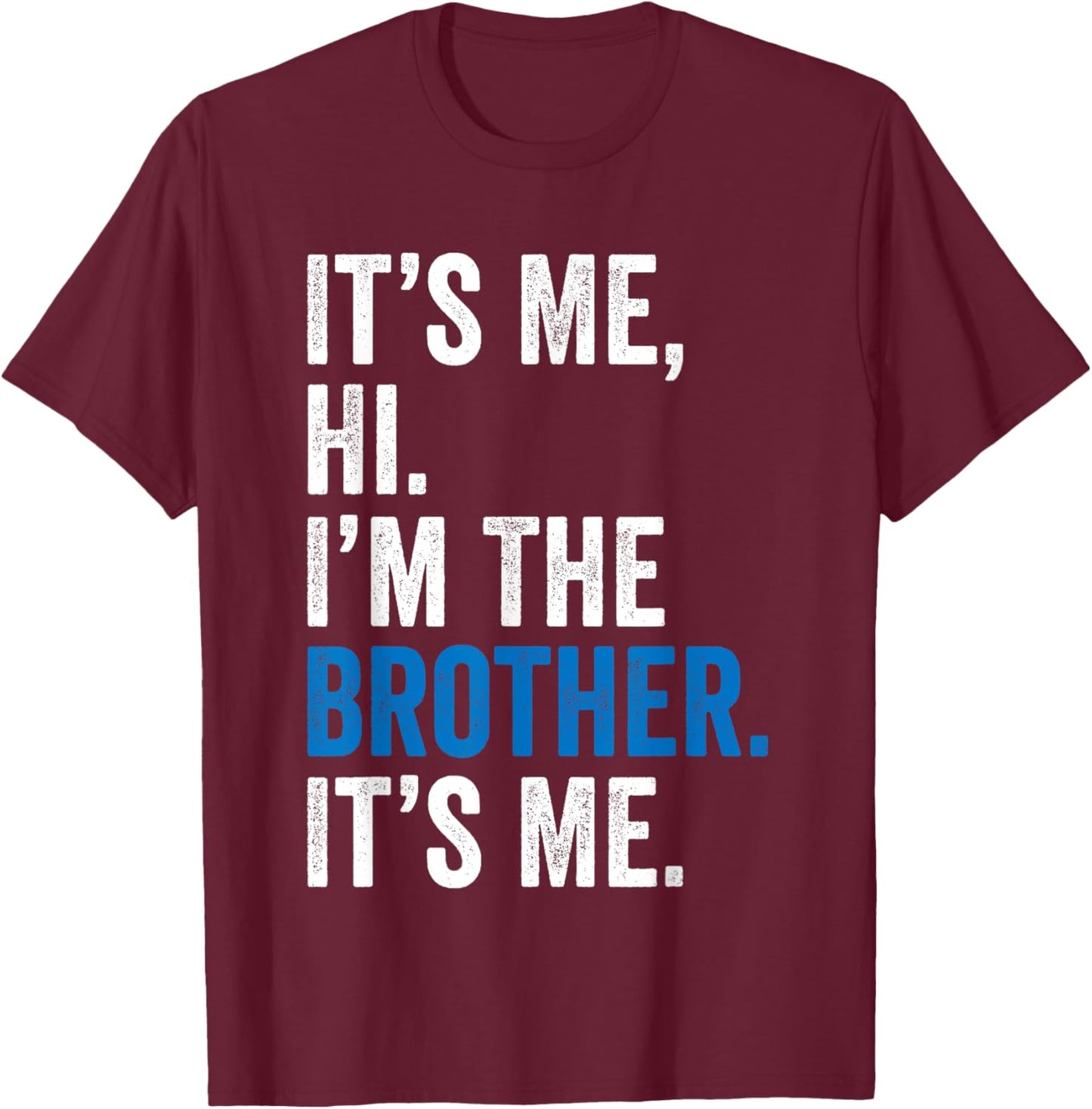 It's Me Hi I'm The Brother It's Me Retro Bro Funny Brothers T-Shirt - T-Shirt | Maroon