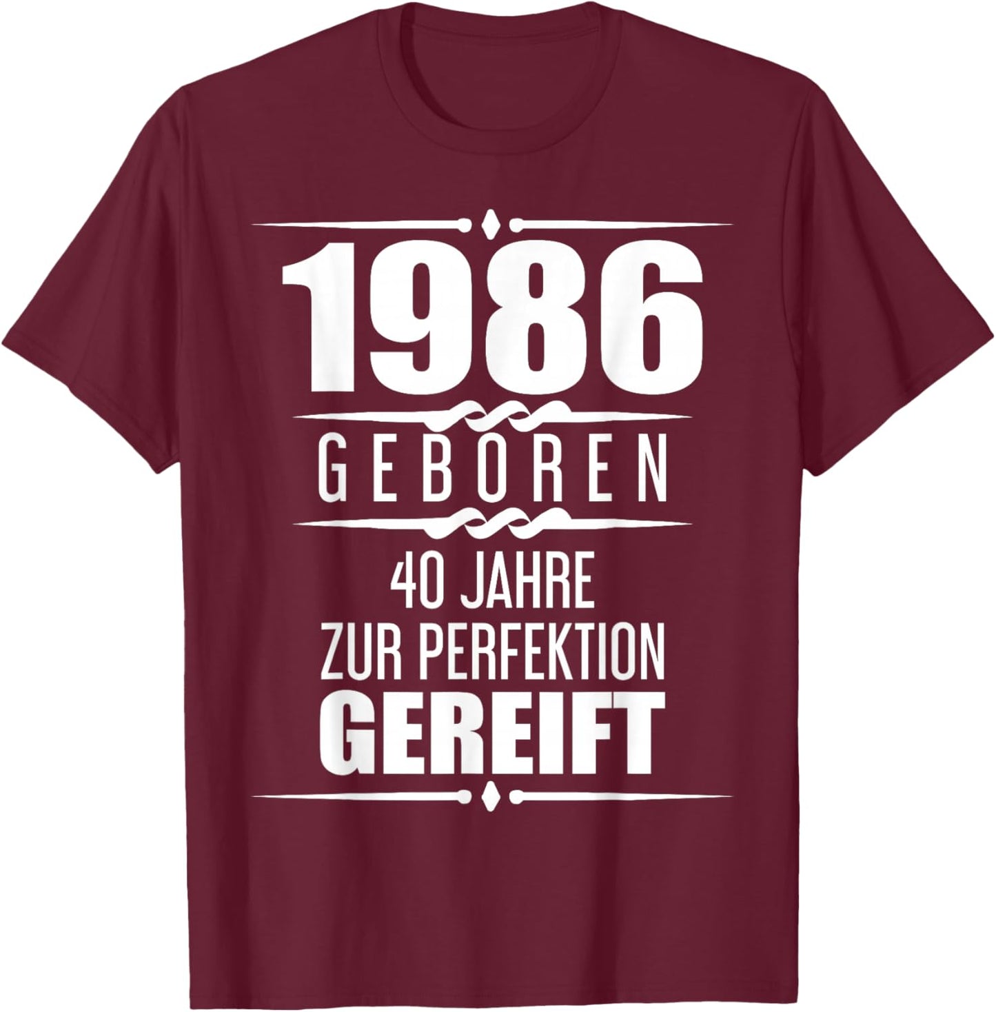 Funny 40 Years Saying Gift 40th Birthday T-Shirt - T-Shirt | Maroon