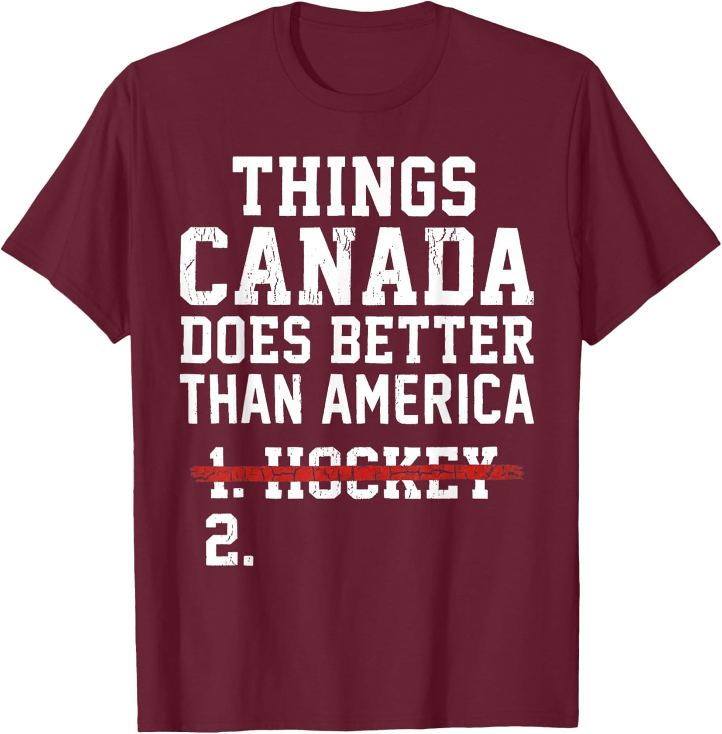 Things Canada Does Better Than America 1 Hockey 2 Funny T-Shirt - T-Shirt | Maroon