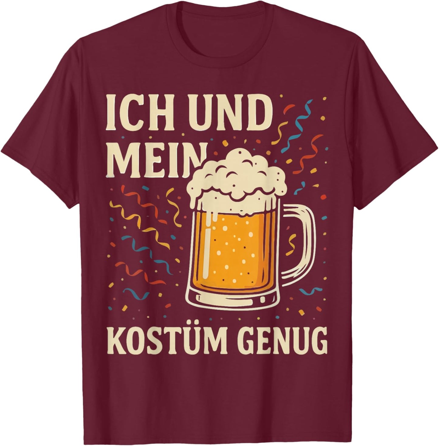 Ich Und Mein Bier Kostüm Genug KarnevalKostüm Party Fasching T-Shirt - T-Shirt | Maroon