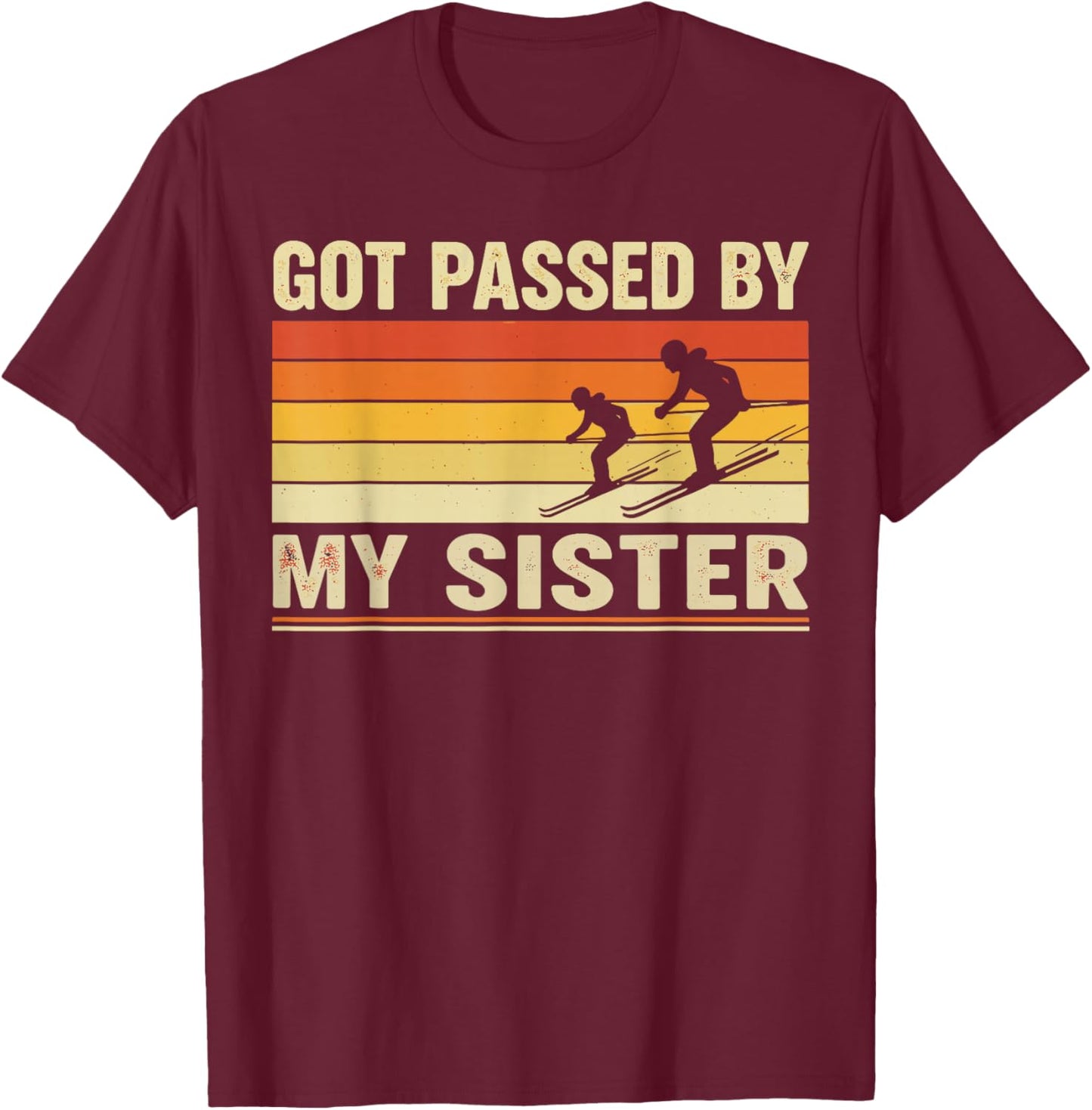 Got Passed By My Sister Shirt, Funny Ski Brother T-Shirt - T-Shirt | Maroon