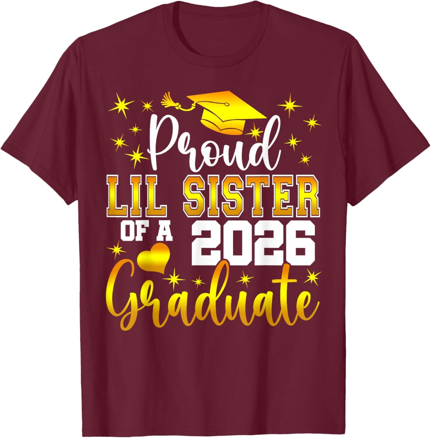 Proud Lil Sister of a Class of 2026 Graduate Senior T-Shirt - T-Shirt | Maroon