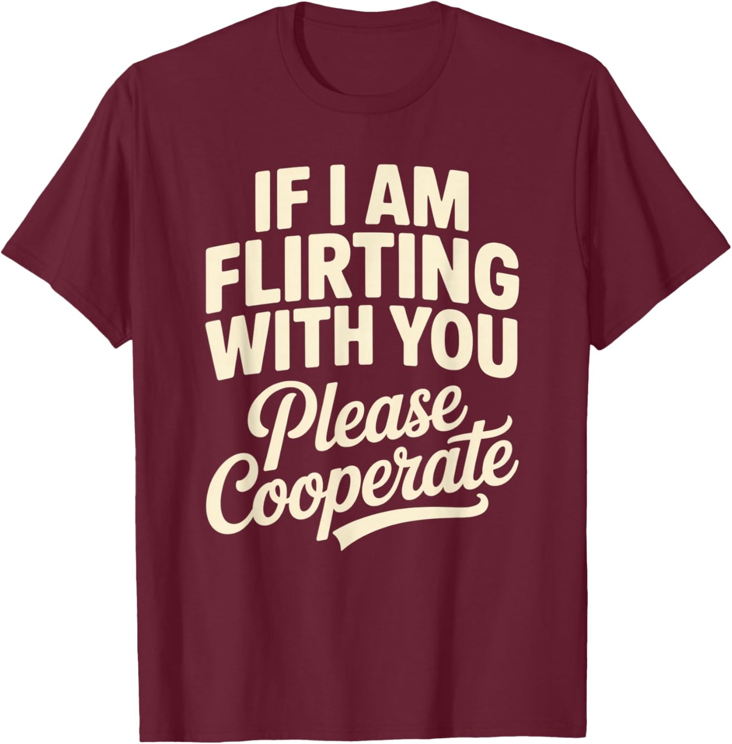 If I’m Flirting with You – Funny Flirty Saying T-Shirt - T-Shirt | Maroon
