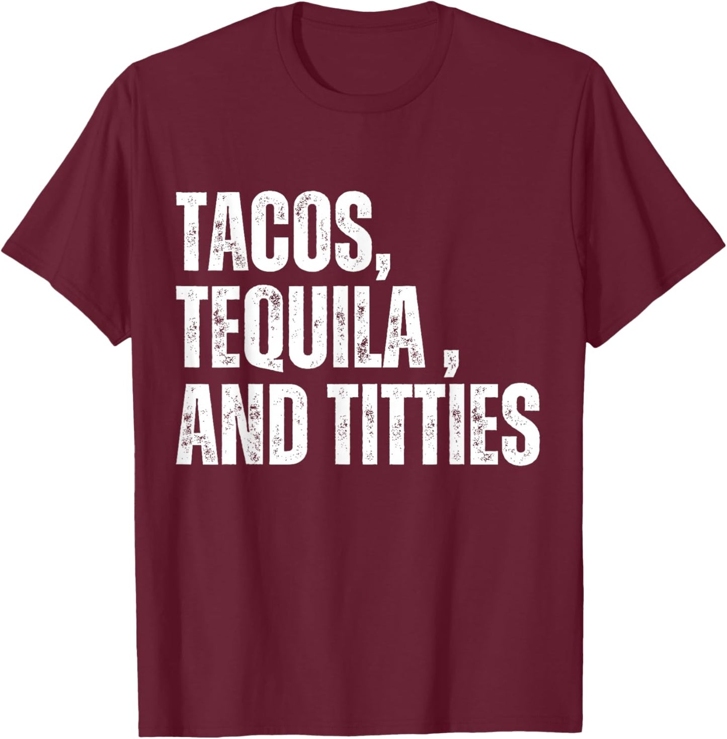 Tacos Tequila and Titties Funny Cinco De Mayo Drinking T-Shirt - T-Shirt | Maroon
