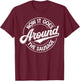 Lustiger Denglisch Spruch Now It Goes Around The Sausage T-Shirt - T-Shirt | Maroon