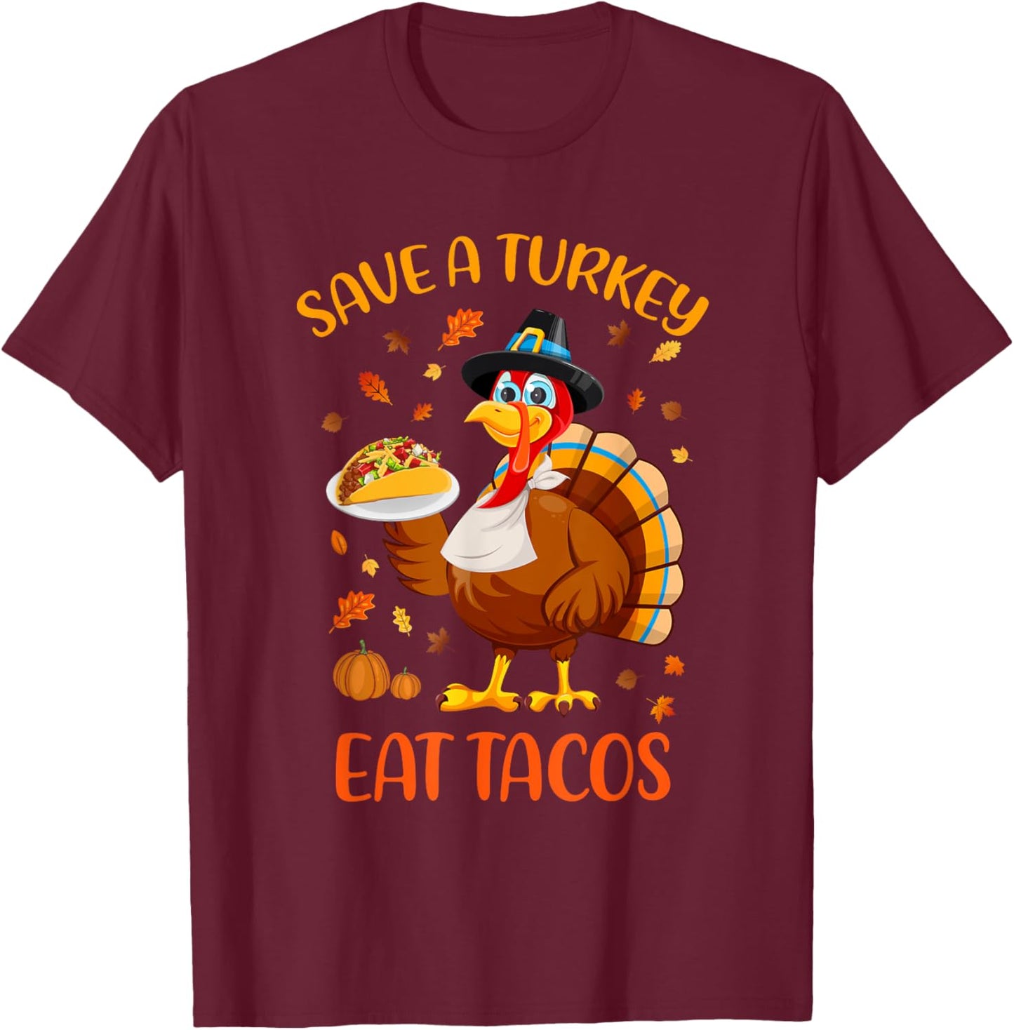 Save A Turkey Eat Tacos Funny Thanksgiving Men Women Kids T-Shirt - T-Shirt | Maroon