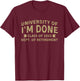 University Of I'm Done Teacher Fun Retirement Class of 2025 T-Shirt - T-Shirt | Maroon