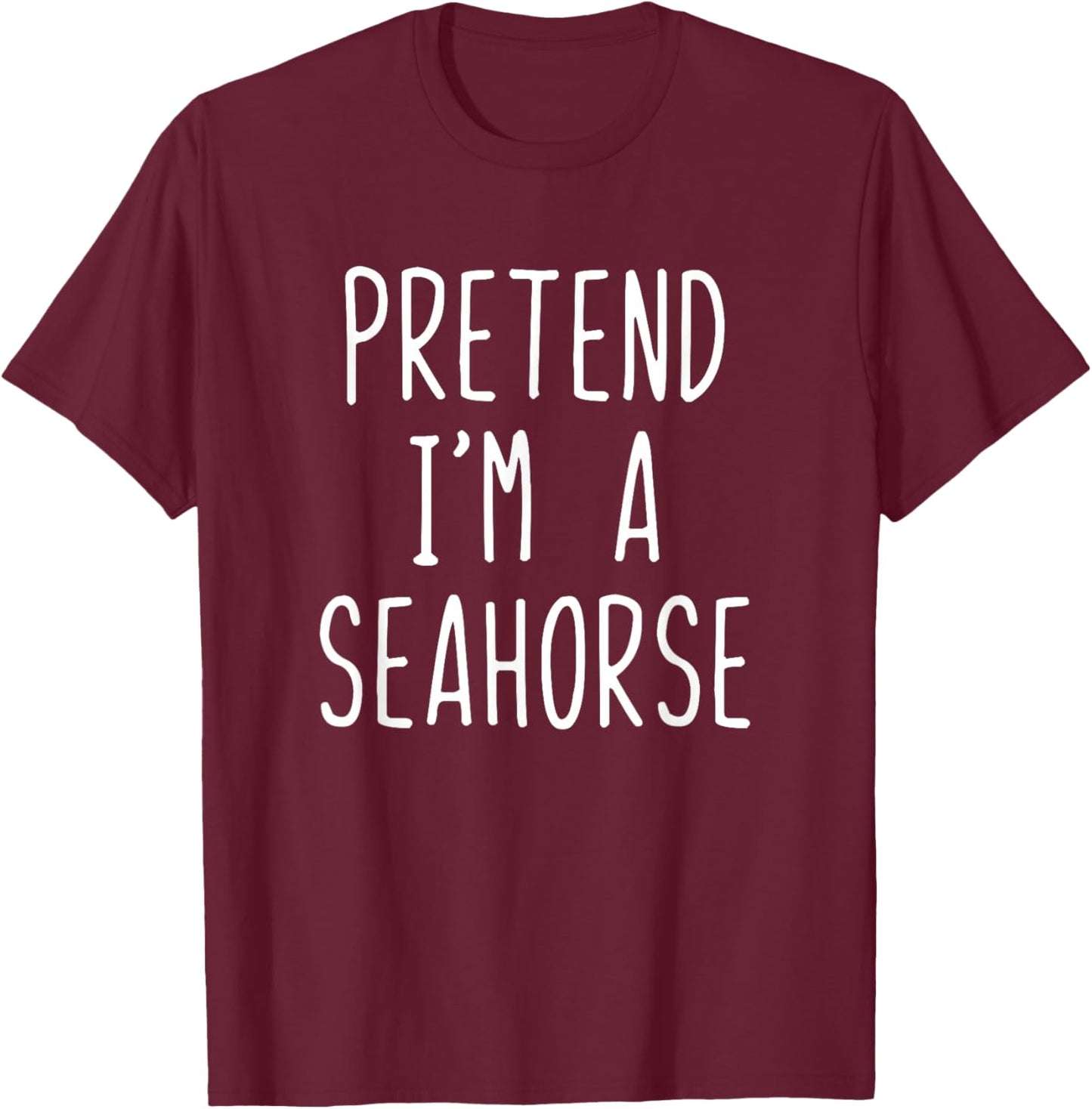 Pretend I'm A Seahorse Costume Halloween Lazy Kids Sea-Horse T-Shirt - T-Shirt | Maroon