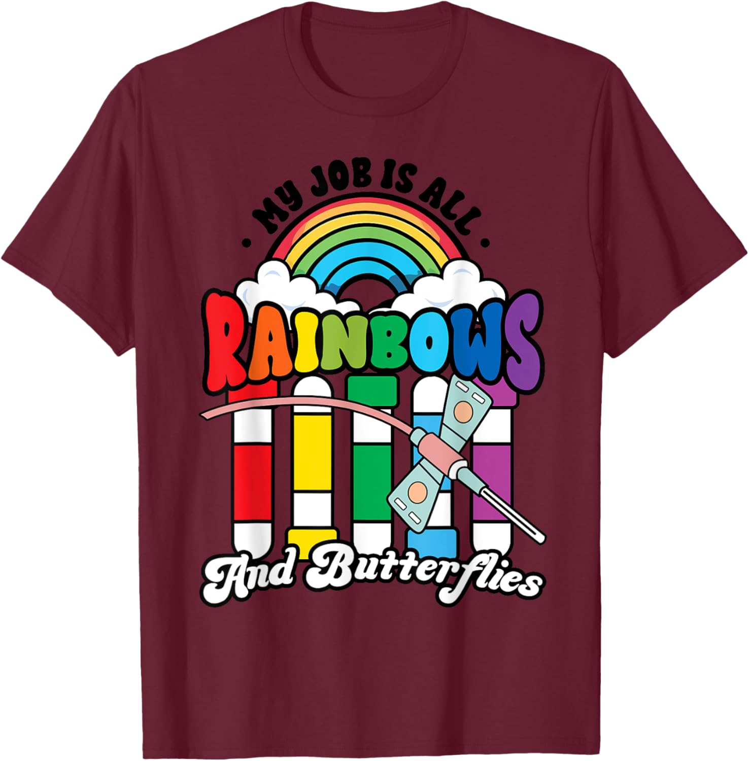 Phlebotomist Job is All Rainbows Butterflies Lab Nurse Life T-Shirt - T-Shirt | Maroon