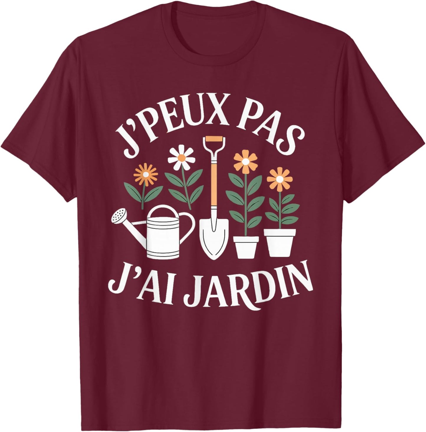 J'Peux Pas J'Ai Jardin Humour Gift Funny Garden T-Shirt - T-Shirt | Maroon