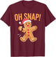 Gingerbread Man Oh Snap Christmas T-Shirt - T-Shirt | Maroon
