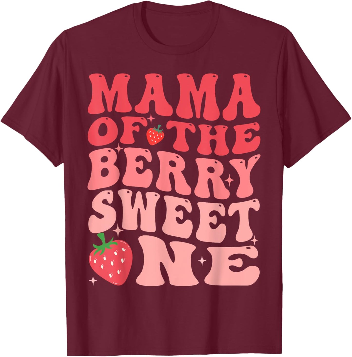 Mama Of The Berry Sweet One 1st Birthday Strawberry T-Shirt - T-Shirt | Maroon