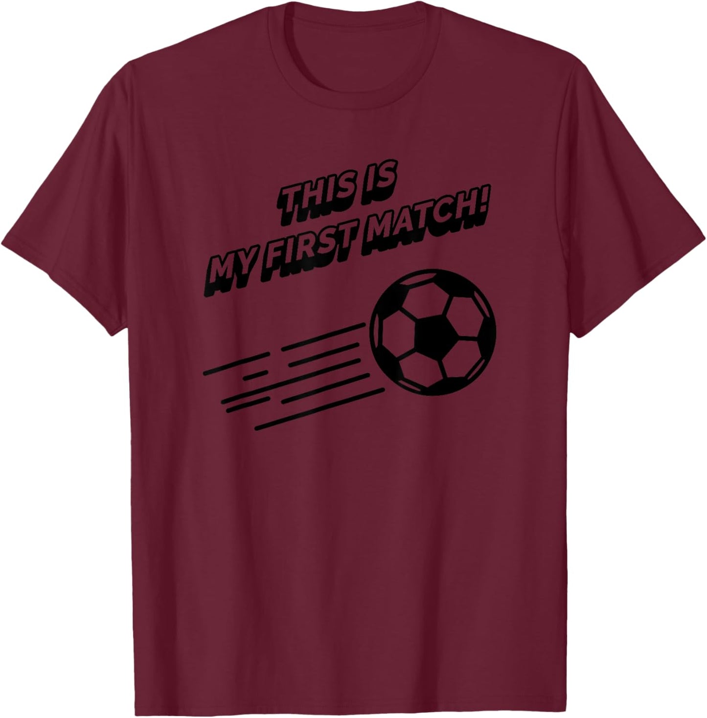 This Is My First Match - Funny Soccer Sports T-Shirt - T-Shirt | Maroon
