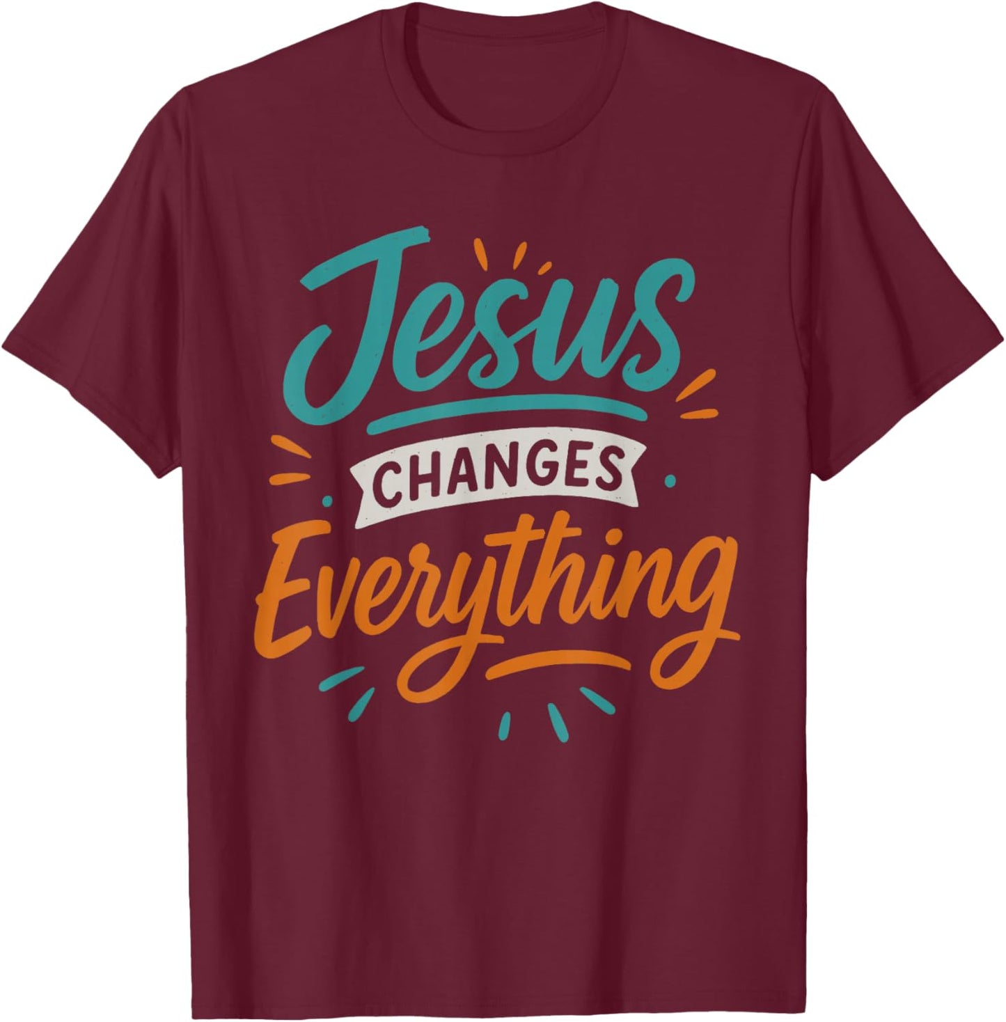 Jesus Changes Everything - Vintage Christian Faith T-Shirt - T-Shirt | Maroon