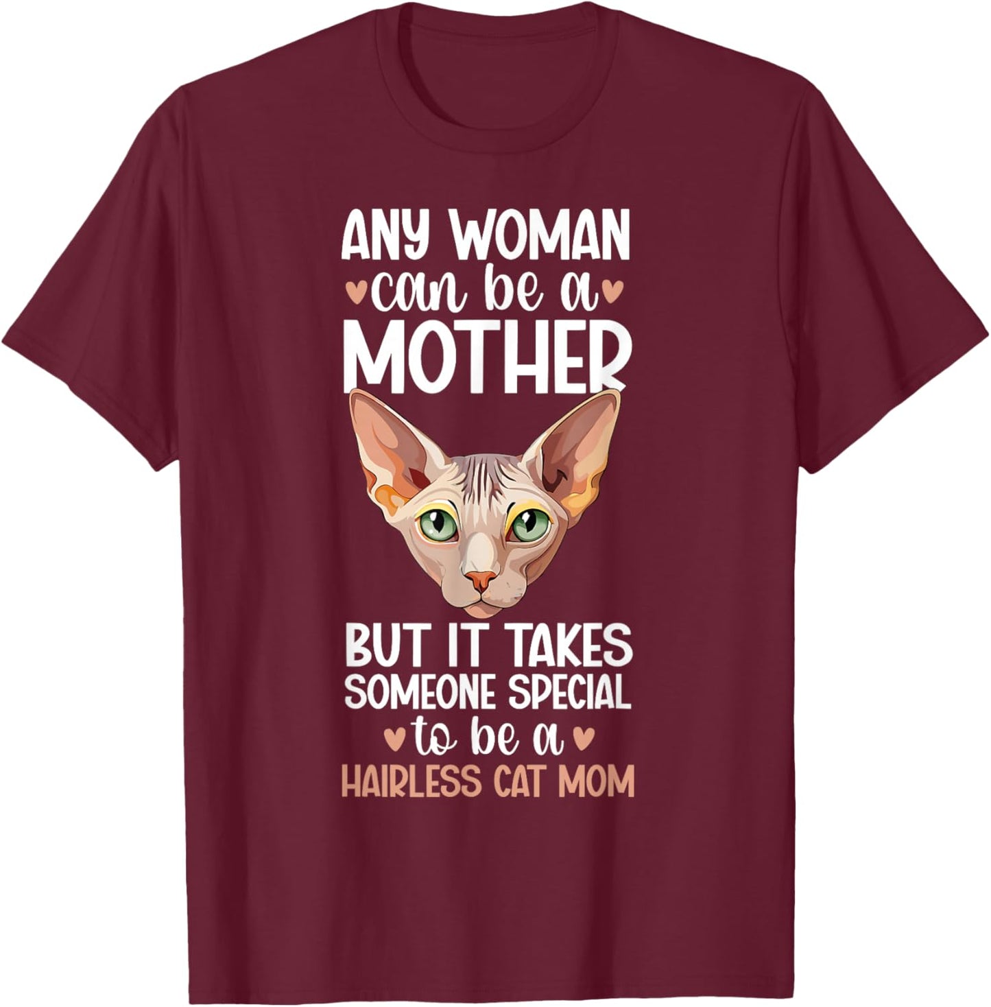 to Be A Sphynx Cat Mom Sphynx Owner Sphynx Cat Lover T-Shirt - T-Shirt | Maroon