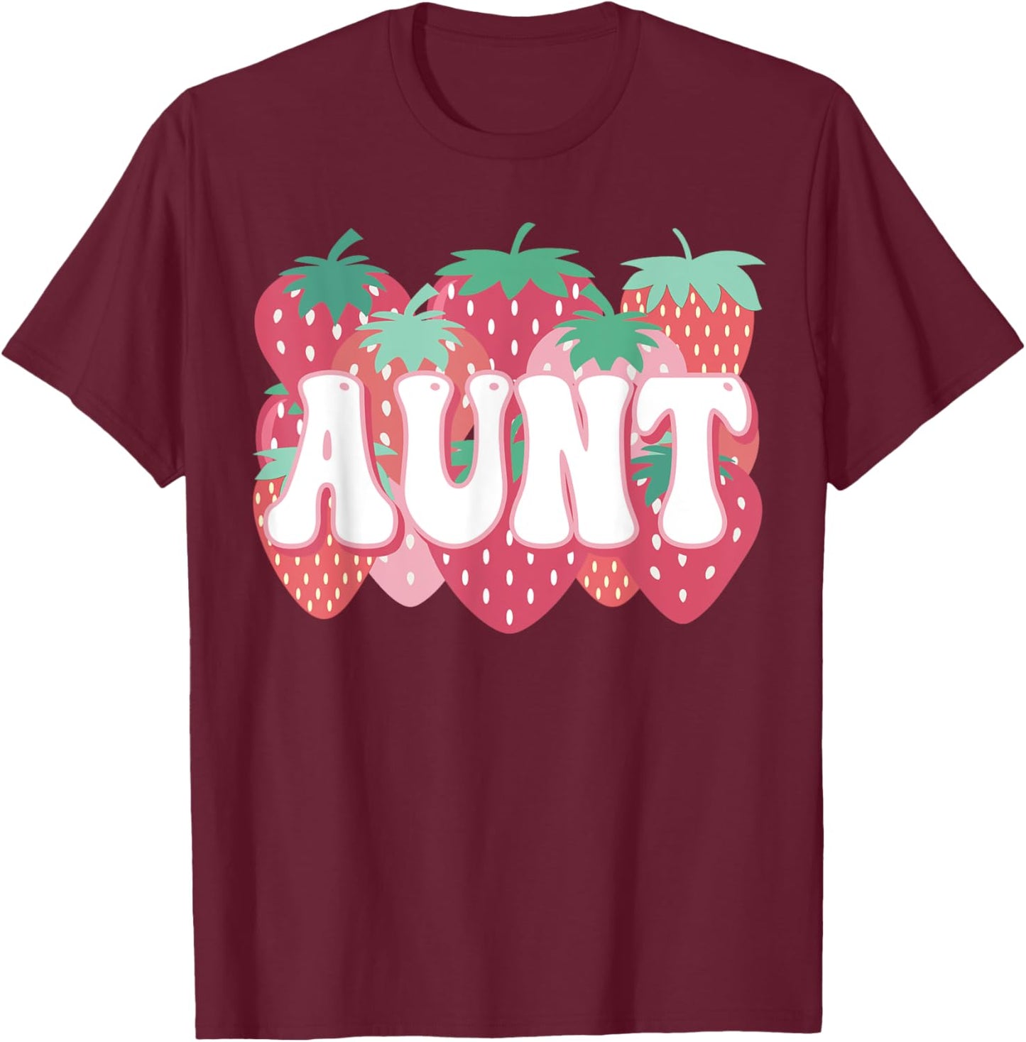 Aunt Of The Berry First Birthday Strawberry Family Party T-Shirt - T-Shirt | Maroon