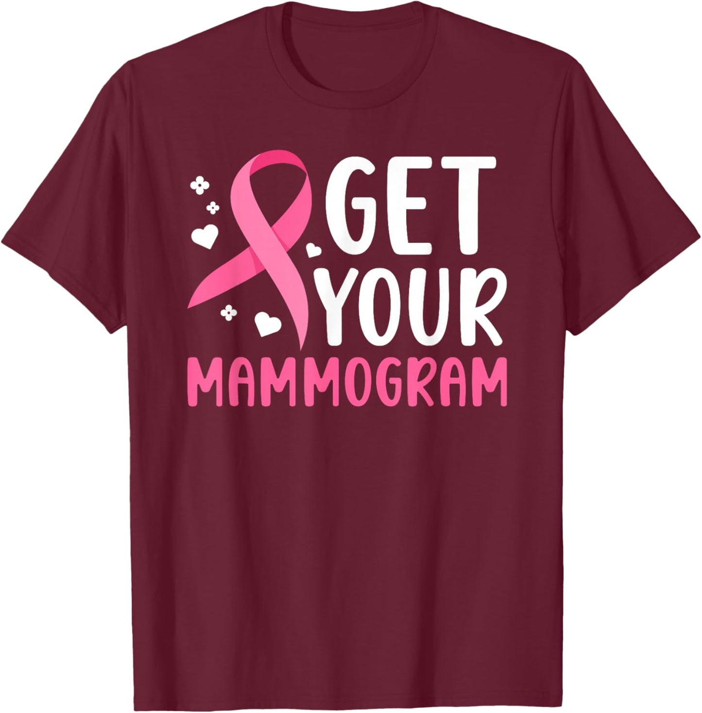Get Your Mammogram Mammo Tech Mammography Technologist T-Shirt - T-Shirt | Maroon