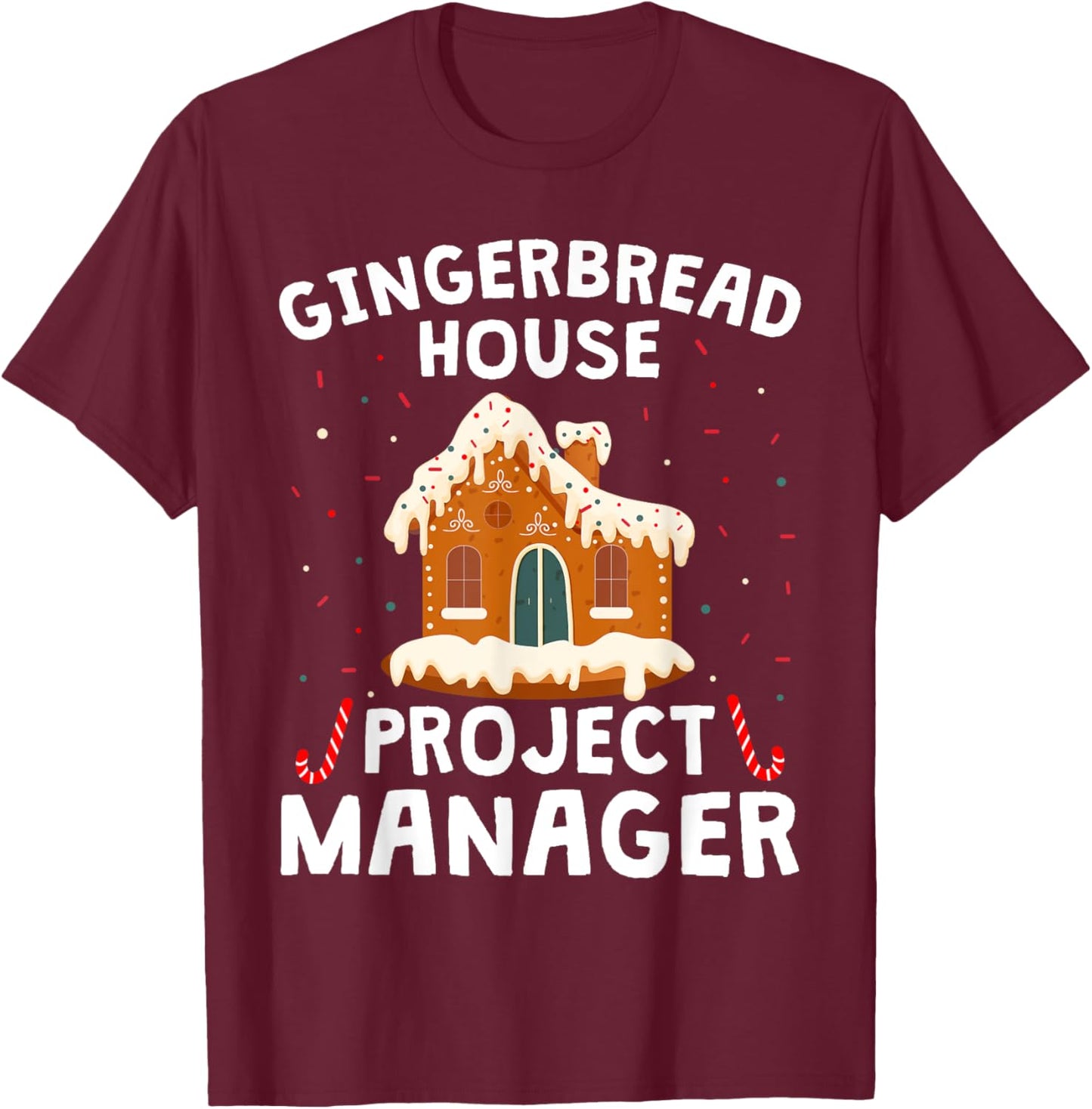 Gingerbread House Project Manager Cookie Baking Christmas T-Shirt - T-Shirt | Maroon