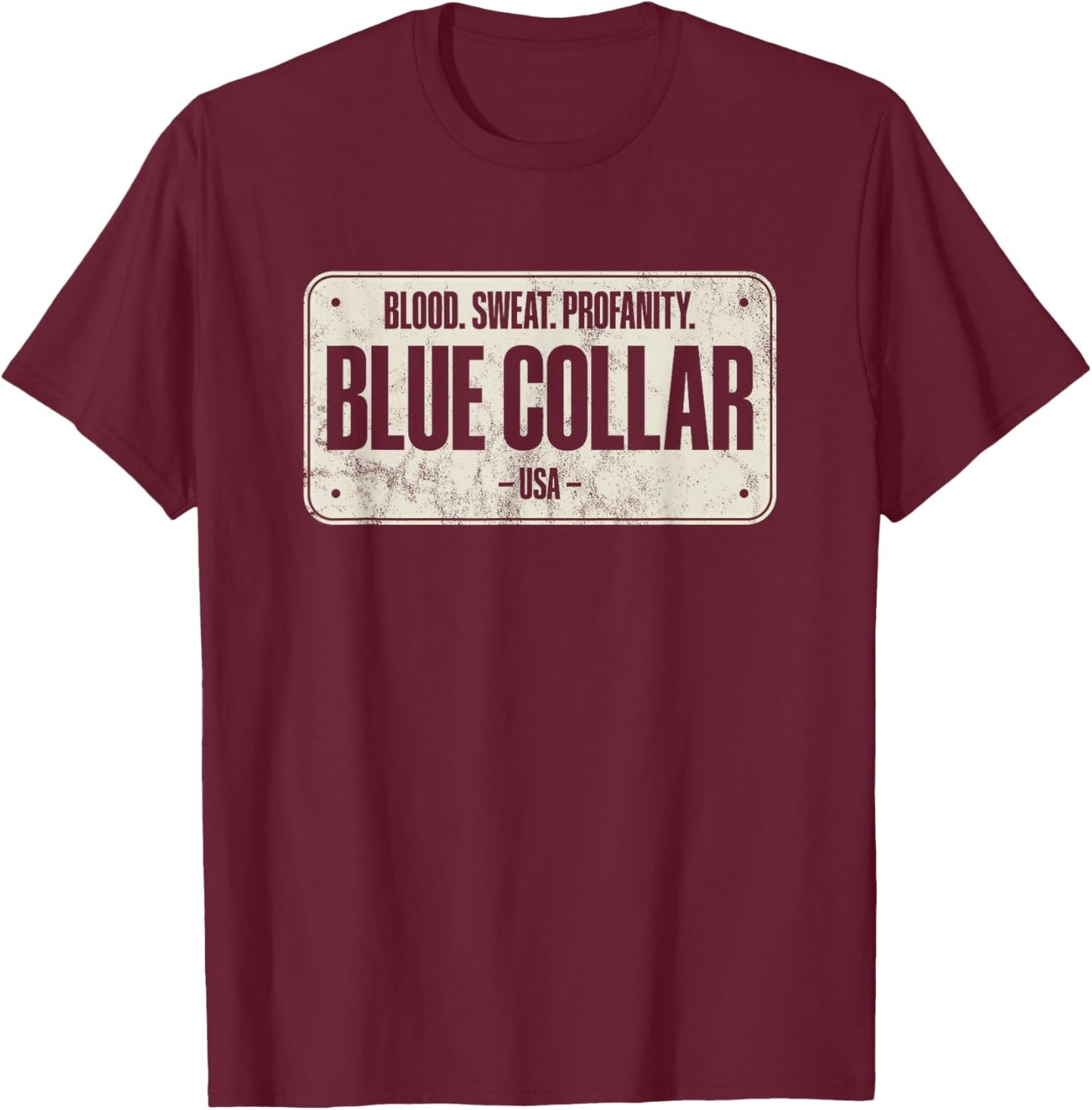 Blue Collar Workwear Blood Sweat Profanity Blue Collar T-Shirt - T-Shirt | Maroon