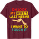 Oh Look My Wife's Last Nerve I Want To Touch it Fun Husband T-Shirt - T-Shirt | Maroon