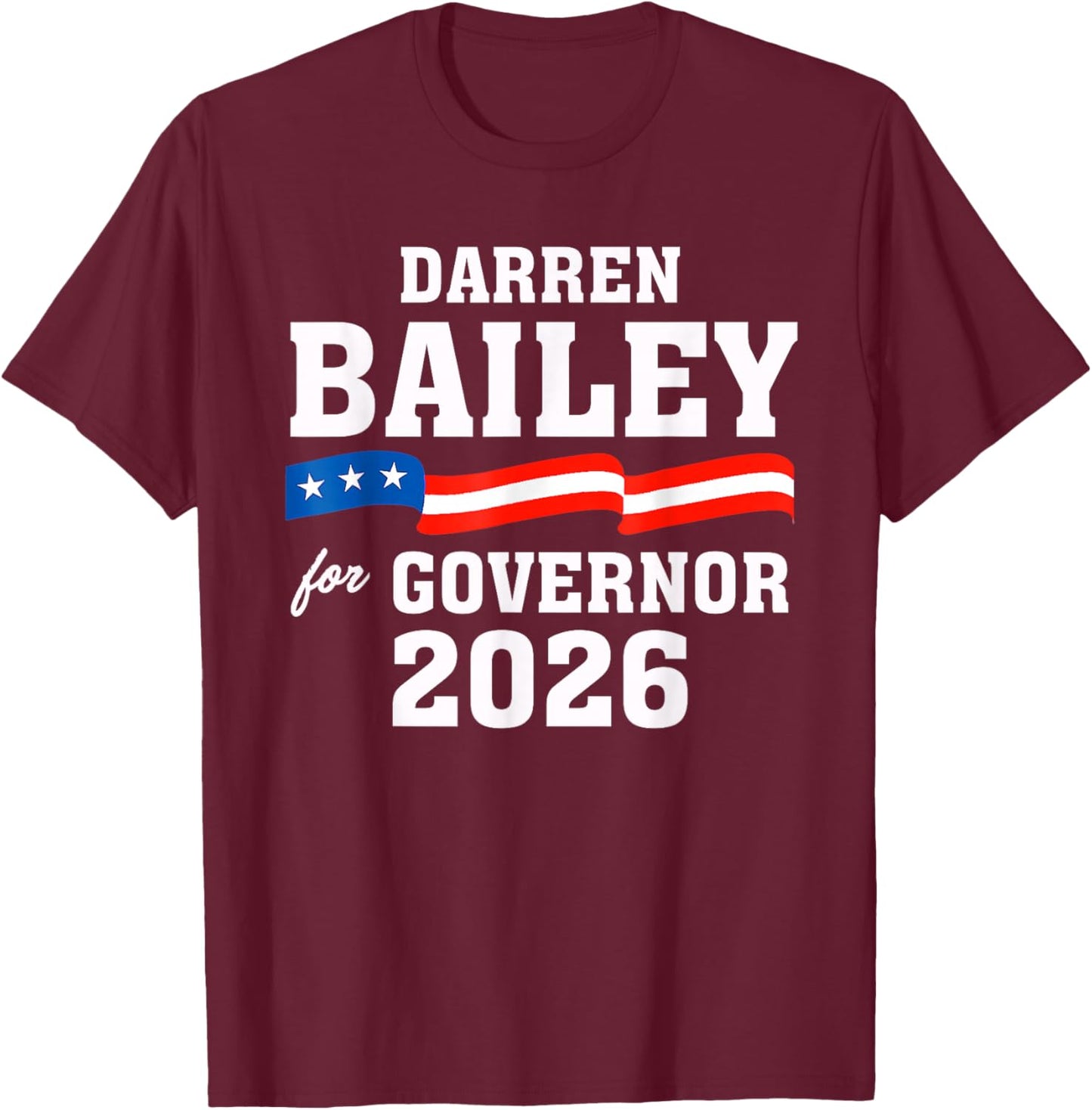 Bailey 2026 Darren Bailey for Governor of Illinois 2026 T-Shirt - T-Shirt | Maroon