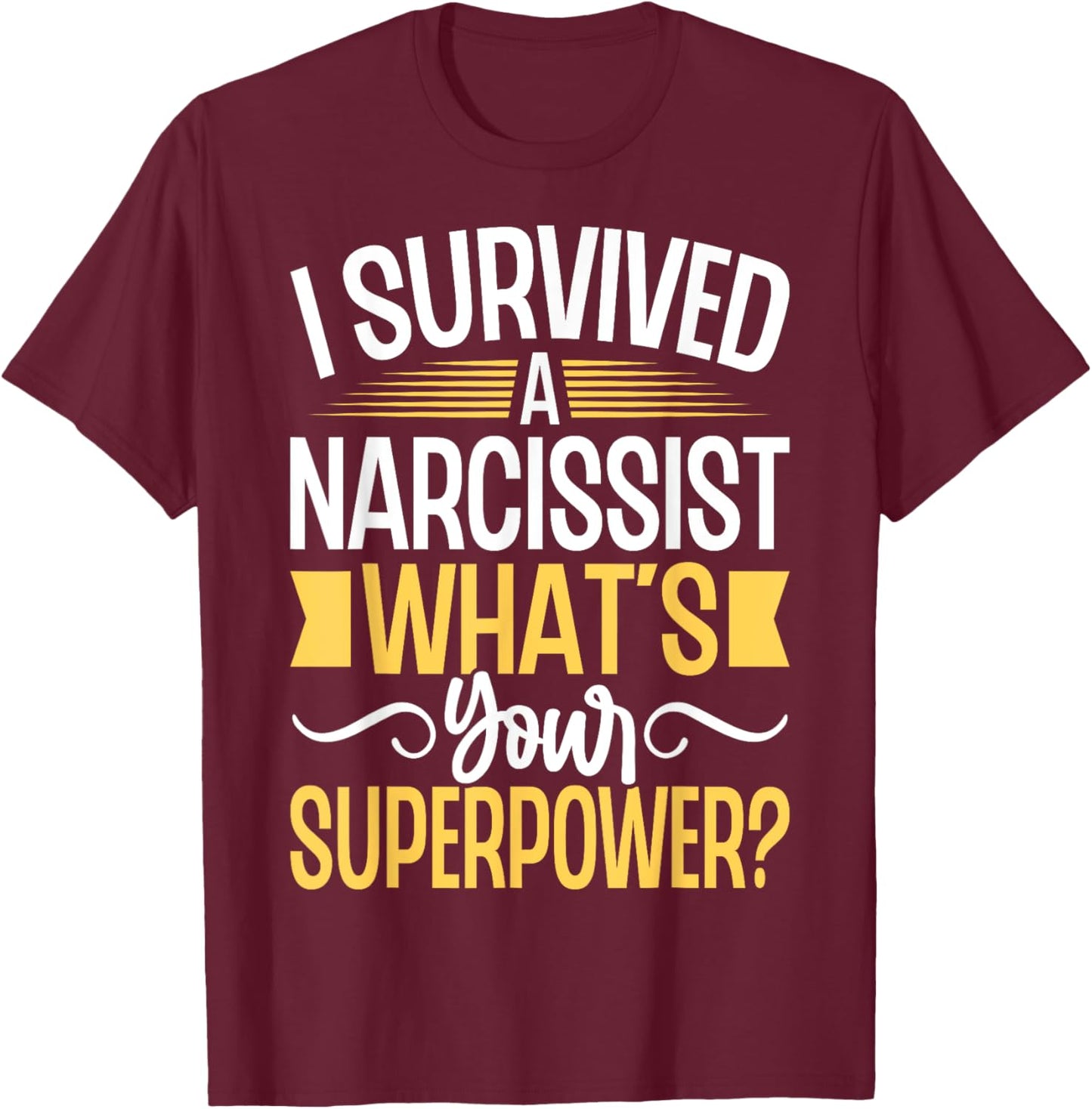 I Survived a Narcissist What's Your Superpower Divorce Party T-Shirt - T-Shirt | Maroon