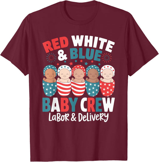 Red White Blue Baby Crew Labor Delivery Nurse 4th Of July T-Shirt - T-Shirt | Maroon