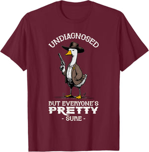 Undiagnosed But Everyone's Pretty Sure Funny T-Shirt - T-Shirt | Maroon
