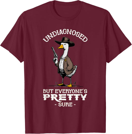 Undiagnosed But Everyone's Pretty Sure Funny T-Shirt - T-Shirt | Maroon