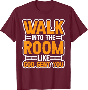 Walk Into The Room Like God Sent You Mindset T-Shirt - T-Shirt | Maroon