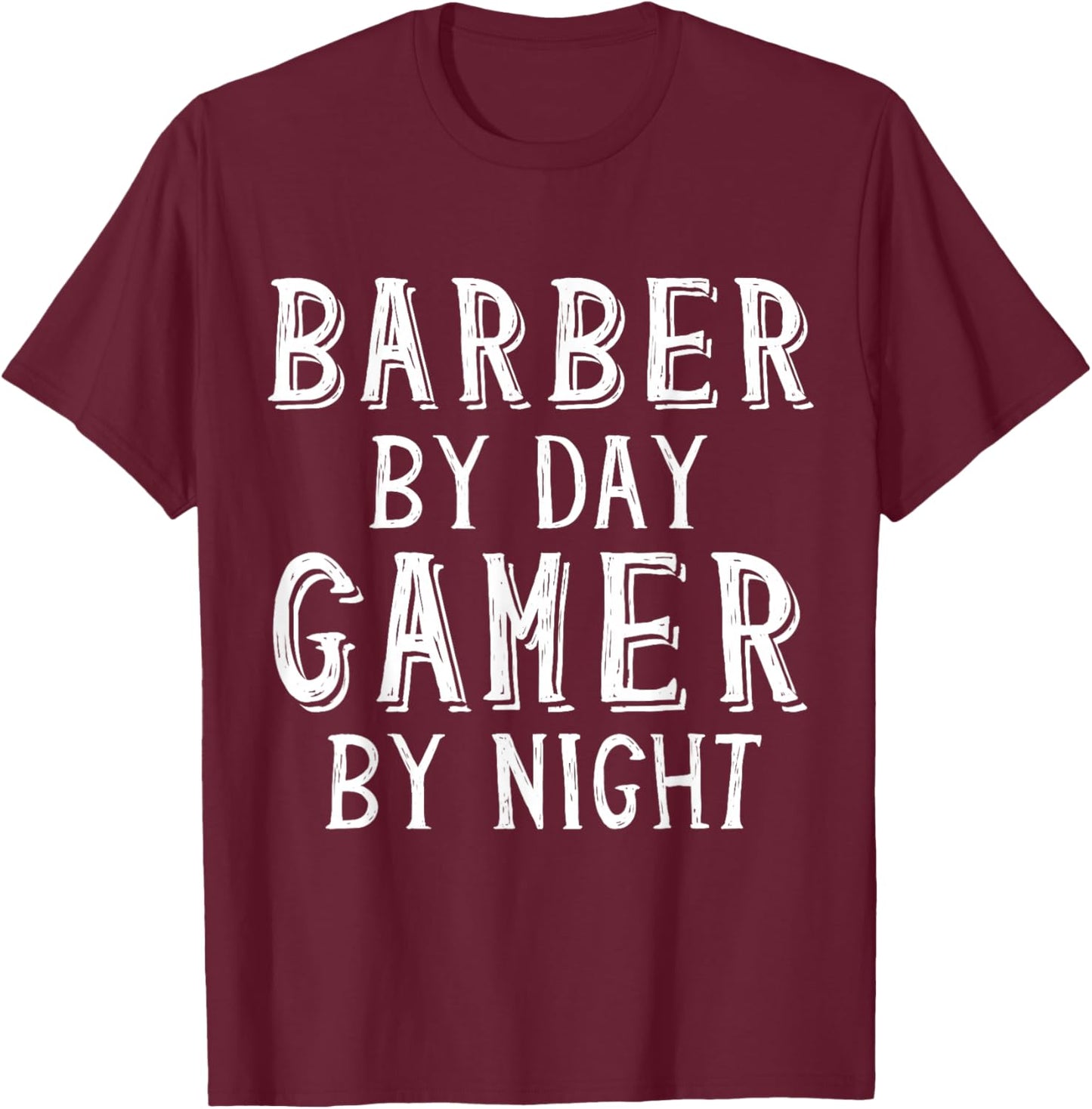 Barber by Day Gamer by Night Coiffeur Game Barber Shop T-Shirt - T-Shirt | Maroon