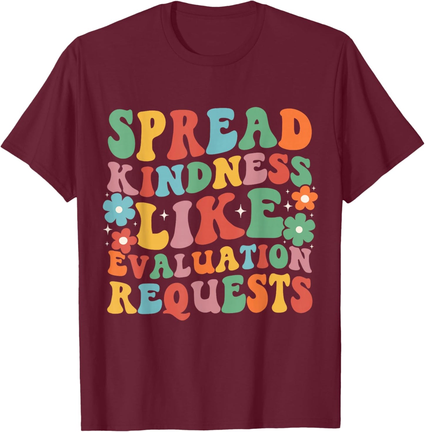 Spread Kindness Like Evaluation Requests School Psychologist T-Shirt - T-Shirt | Maroon