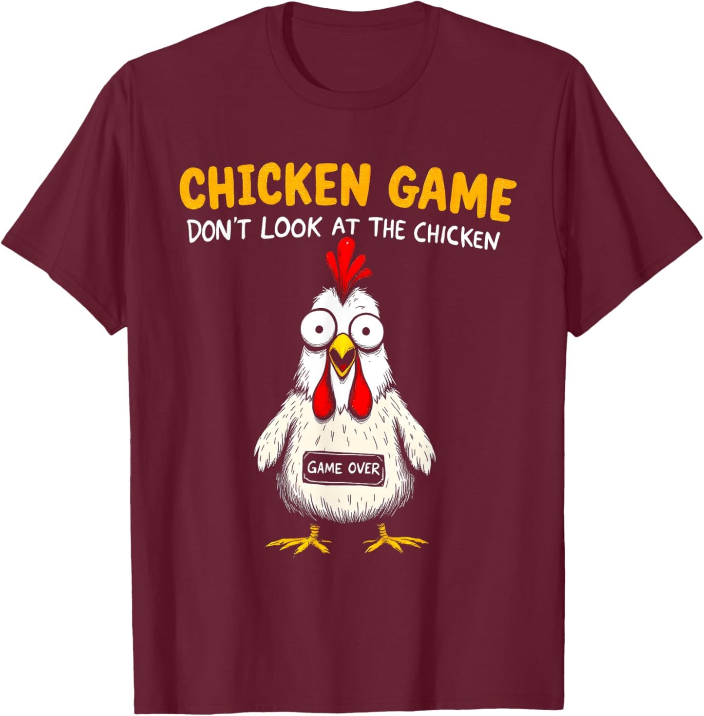 Funny Chicken Game Don't Look At The Chicken Sarcastic T-Shirt - T-Shirt | Maroon