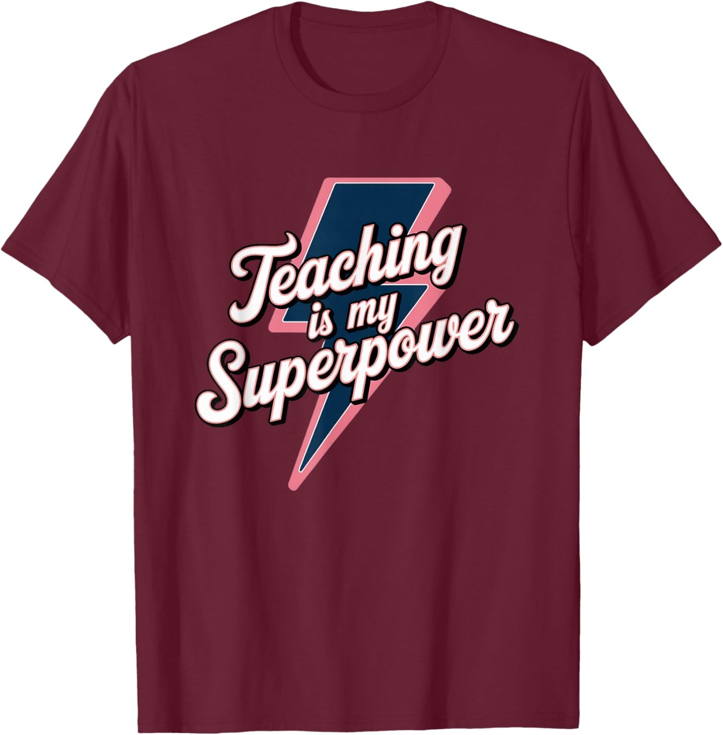 Teacher Appreciation Superhero Teaching is my Superpower T-Shirt - T-Shirt | Maroon